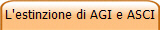L'estinzione di AGI e ASCI